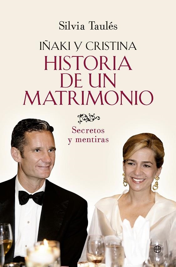 HISTORIA DE UN MATRIMONIO: IÑAKI Y CRISTINA, SECRETOS Y MENTIRAS | 9788490606834 | SILVIA TAULES | Llibreria Online de Banyoles | Comprar llibres en català i castellà online