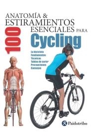 ANATOMÍA & 100 ESTIRAMIENTOS ESENCIALES PARA CYCLING | 9788499105437 | SEIJAS ALBIR, GUILLERMO | Llibreria Online de Banyoles | Comprar llibres en català i castellà online