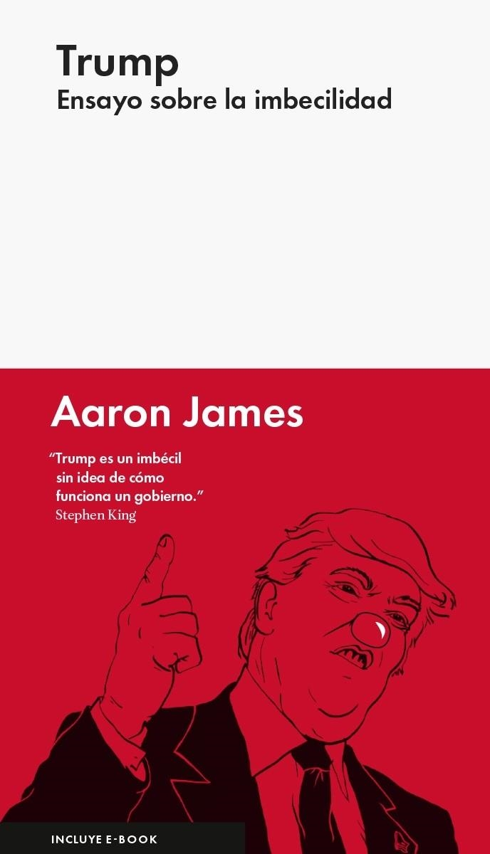 TRUMP: ENSAYO SOBRE LA IMBECILIDAD | 9788416665327 | JAMES, AARON | Llibreria Online de Banyoles | Comprar llibres en català i castellà online