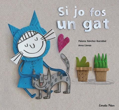 SI JO FOS UN GAT | 9788416519699 | LLENAS, ANNA/SÁNCHEZ IBARZABAL, PALOMA | Llibreria Online de Banyoles | Comprar llibres en català i castellà online