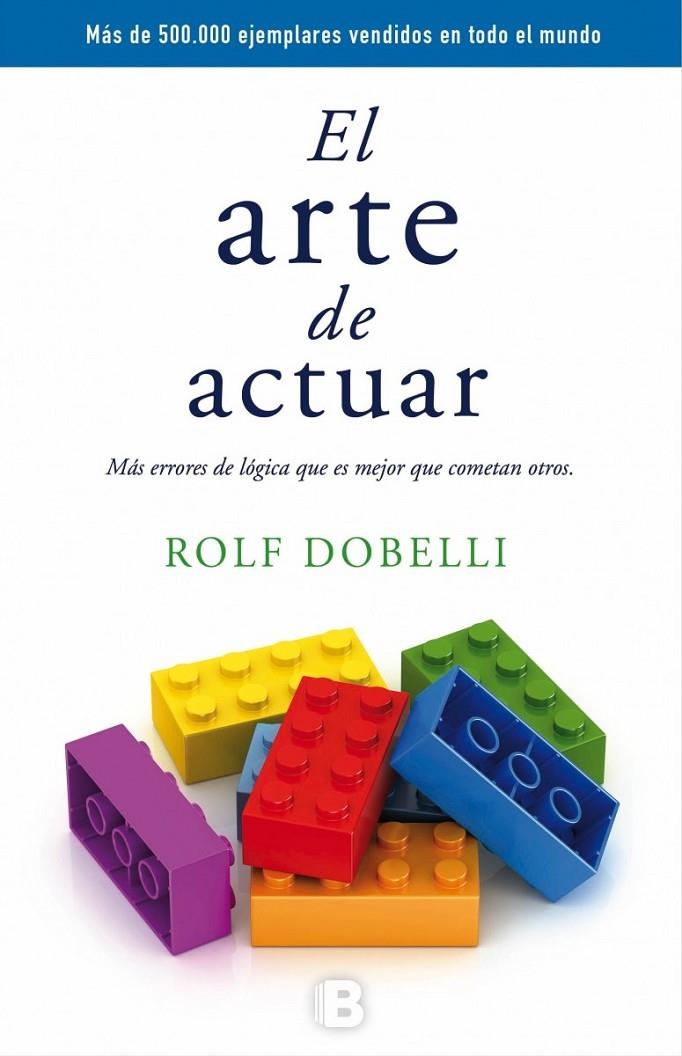 ARTE DE ACTUAR, EL | 9788466659772 | DOBELLI, ROLF | Llibreria Online de Banyoles | Comprar llibres en català i castellà online