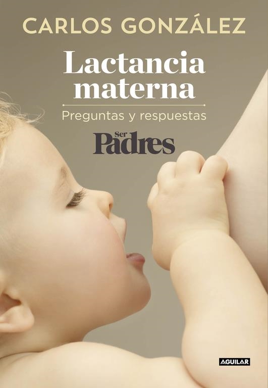 LACTANCIA MATERNA | 9788403515840 | GONZALEZ, CARLOS/SER PADRES | Llibreria Online de Banyoles | Comprar llibres en català i castellà online