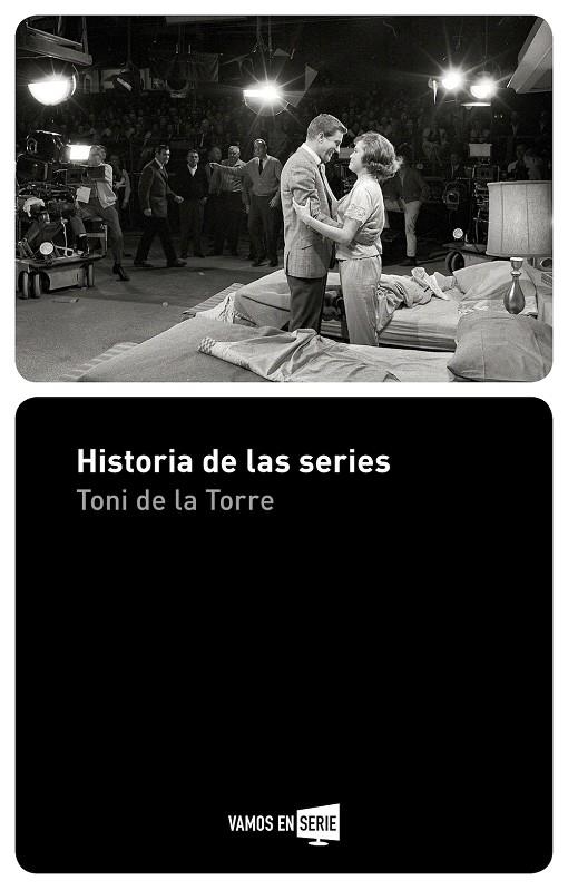 HISTORIA DE LAS SERIES | 9788416498512 | DE LA TORRE, TONI | Llibreria Online de Banyoles | Comprar llibres en català i castellà online