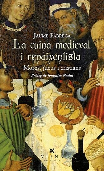 LA CUINA MEDIEVAL I RENAIXENTISTA. MOROS, JUEUS I | 9788483309025 | JAUME FABREGA | Llibreria Online de Banyoles | Comprar llibres en català i castellà online