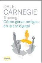 COMO GANAR AMIGOS E INFLUIR SOBRE LAS PERSONAS EN LA ERA DIGITAL | 9788493856557 | CARNEGIE, DALE T | Llibreria Online de Banyoles | Comprar llibres en català i castellà online