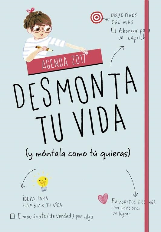 AGENDA 2017. DESMONTA TU VIDA (Y MÓNTALA COMO TÚ QUIERAS) | 9788490436646 | VARIOS AUTORES | Llibreria Online de Banyoles | Comprar llibres en català i castellà online