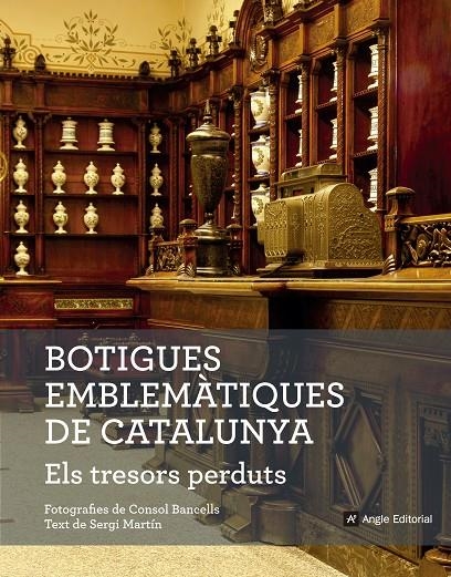 BOTIGUES EMBLEMÀTIQUES DE CATALUNYA. ELS TRESORS PERDUTS | 9788416139781 | MARTÍN LAMATA, SERGI | Llibreria Online de Banyoles | Comprar llibres en català i castellà online