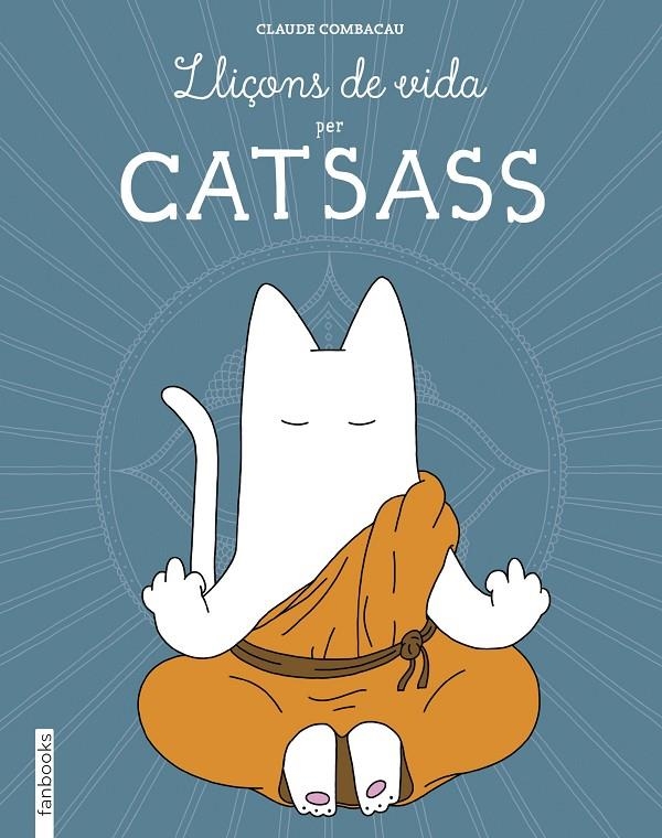 LLIÇONS DE VIDA PER CATSASS | 9788416297948 | CLAUDE COMBACAU | Llibreria Online de Banyoles | Comprar llibres en català i castellà online