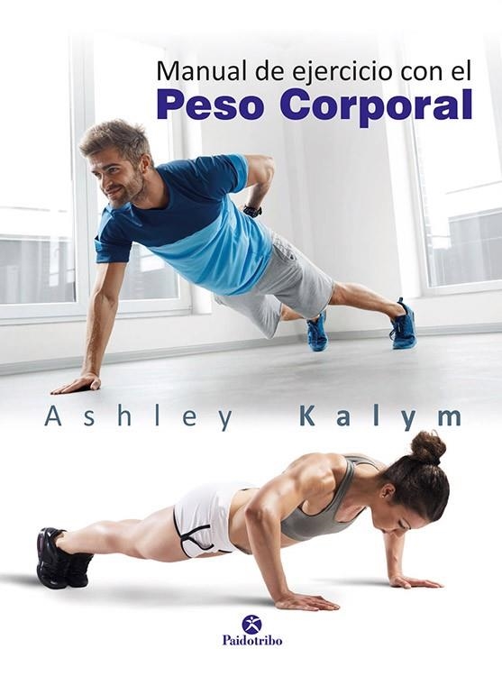 MANUAL DE EJERCICIOS CON EL PESO CORPORAL | 9788499106014 | KALYM, ASHLEY | Llibreria Online de Banyoles | Comprar llibres en català i castellà online