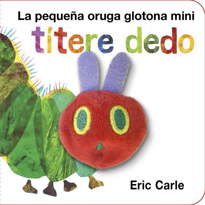 PEQUEÑA ORUGA GLOTONA MINI TÍTERE DEDO, LA | 9788416126194 | CARLE, ERIC | Llibreria Online de Banyoles | Comprar llibres en català i castellà online