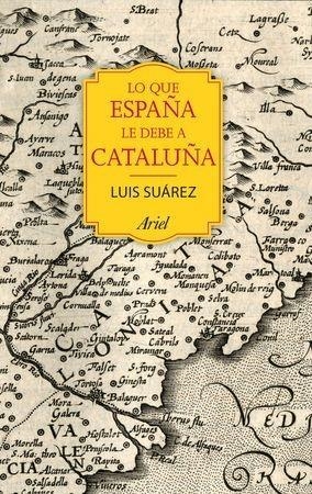 LO QUE ESPAÑA LE DEBE A CATALUÑA | 9788434424067 | SUÁREZ FERNÁNDEZ, LUIS | Llibreria Online de Banyoles | Comprar llibres en català i castellà online