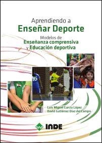 APRENDIENDO A ENSEÑAR DEPORTE: MODELOS DE ENSEÑANZA COMPRENSIVA Y EDUCACIÓN DEPORTIVA | 9788497293747 | GARCÍA LÓPEZ, LUIS MIGUEL | Llibreria Online de Banyoles | Comprar llibres en català i castellà online