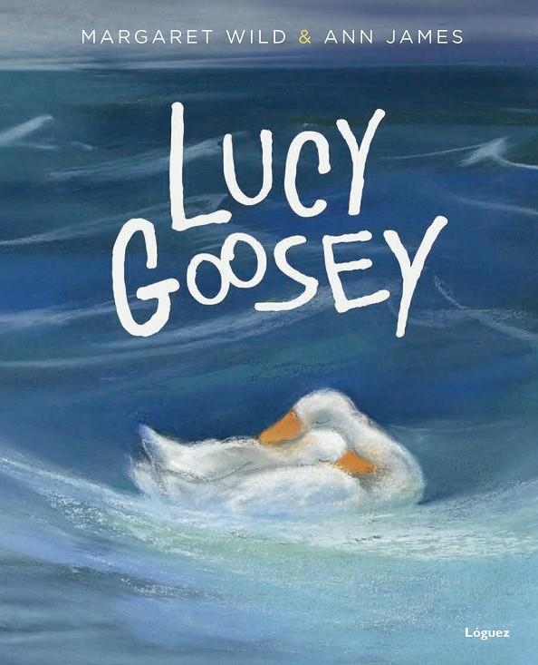 LUCY GOOSEY | 9788494273360 | WILD, MARGARET/JAMES, ANN | Llibreria Online de Banyoles | Comprar llibres en català i castellà online