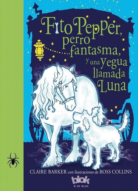 FITO PEPPER, PERRO FANTASMA Y UNA YEGUA LLAMADA LUNA | 9788416075874 | BARKER/COLLINS | Llibreria Online de Banyoles | Comprar llibres en català i castellà online