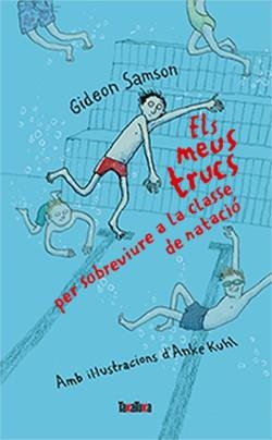 MEUS TRUCS PER SOBREVIURE A LA CLASSE DE NATACIÓ, ELS | 9788416003631 | SAMSON, GIDEON | Llibreria Online de Banyoles | Comprar llibres en català i castellà online