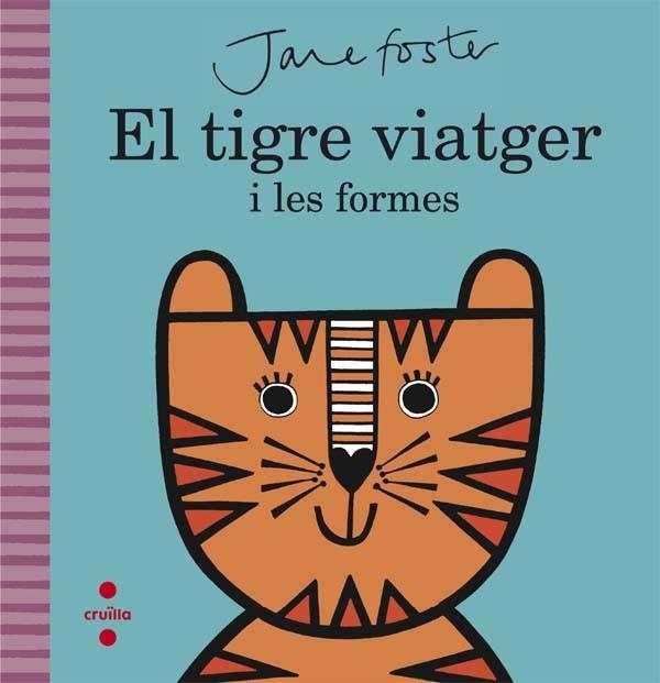 TIGRE VIATGER I LES FORMES, EL | 9788466141208 | FOSTER, JANE | Llibreria Online de Banyoles | Comprar llibres en català i castellà online