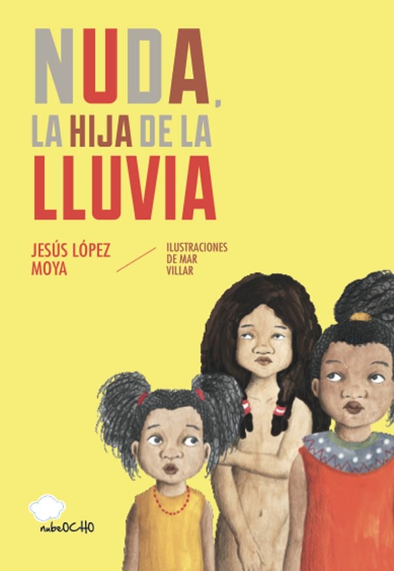 NUDA, LA HIJA DE LA LLUVIA | 9788494444685 | MAR VILLAR, MAR/LÓPEZ MOYA, JESÚS | Llibreria Online de Banyoles | Comprar llibres en català i castellà online