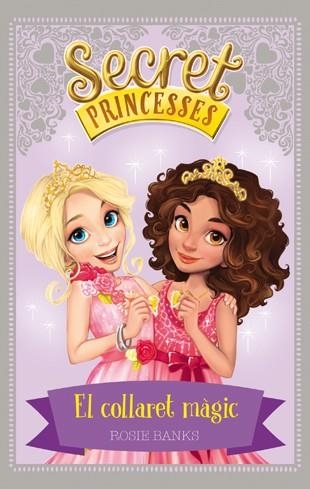 SECRET PRINCESSES 1. EL COLLARET MÀGIC | 9788424658922 | BANKS, ROSIE | Llibreria Online de Banyoles | Comprar llibres en català i castellà online