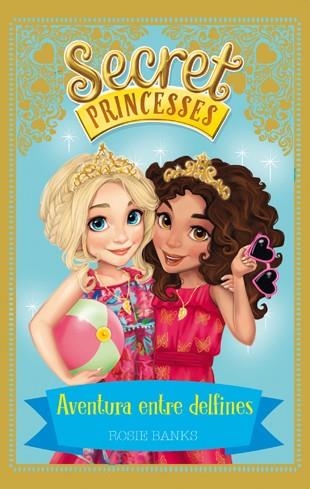 SECRET PRINCESSES 2. AVENTURA ENTRE DELFINES | 9788424658953 | BANKS, ROSIE | Llibreria Online de Banyoles | Comprar llibres en català i castellà online