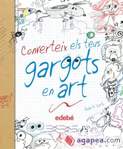 CONVERTEIX ELS TEUS GARGOTS EN ART | 9788468327877 | CURTO ROS, MARIA | Llibreria Online de Banyoles | Comprar llibres en català i castellà online