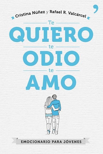 TE QUIERO, TE ODIO, TE AMO | 9788499985602 | CRISTINA NÚÑEZ/RAFAEL R. VALCÁRCEL | Llibreria Online de Banyoles | Comprar llibres en català i castellà online