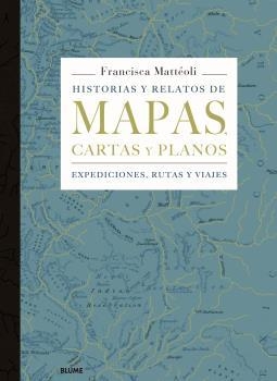 HISTORIAS Y RELATOS DE MAPAS, CARTAS Y PLANOS | 9788498019445 | MATTÉOLI, FRANCISCA | Llibreria Online de Banyoles | Comprar llibres en català i castellà online