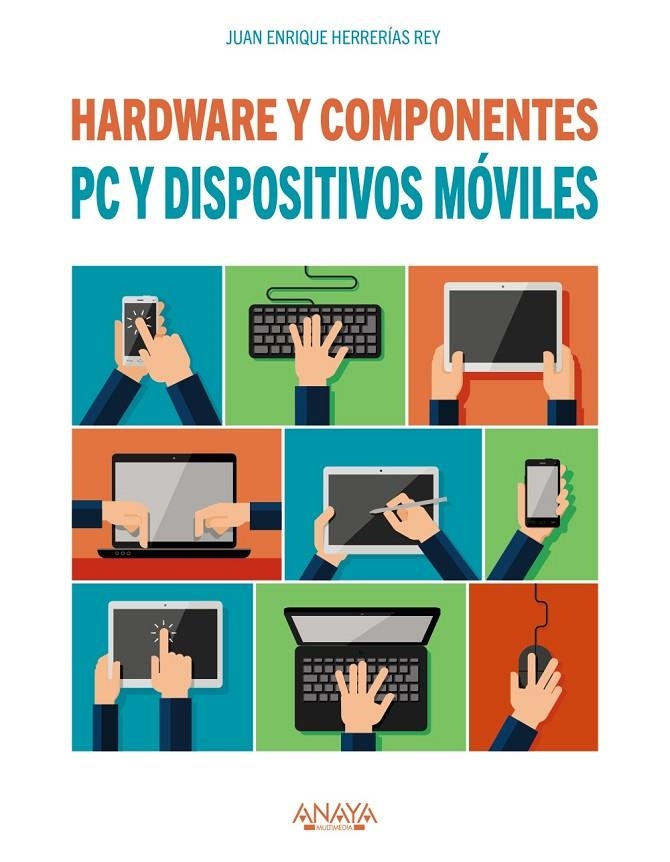 PC Y DISPOSITIVOS MÓVILES. HARDWARE Y COMPONENTES | 9788441538153 | HERRERÍAS REY, JUAN ENRIQUE | Llibreria L'Altell - Llibreria Online de Banyoles | Comprar llibres en català i castellà online - Llibreria de Girona