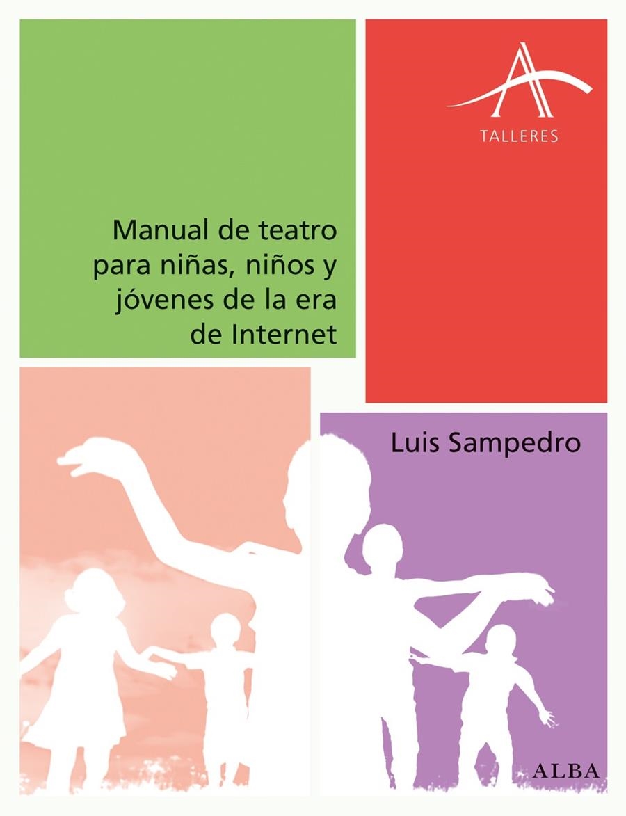 MANUAL DE TEATRO PARA NIÑAS, NIÑOS Y JÓVENES DE LA ERA DE INTERNET | 9788490652015 | SAMPEDRO, LUIS | Llibreria L'Altell - Llibreria Online de Banyoles | Comprar llibres en català i castellà online - Llibreria de Girona