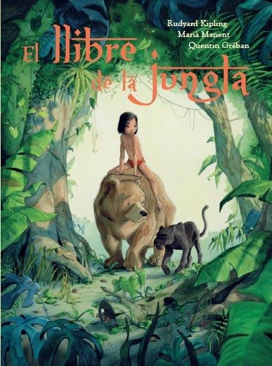 EL LLIBRE DE LA JUNGLA | 9788415315353 | RUDYARD KIPLING /MARIÀ MANENT / QUENTIN GRÉBAN | Llibreria Online de Banyoles | Comprar llibres en català i castellà online