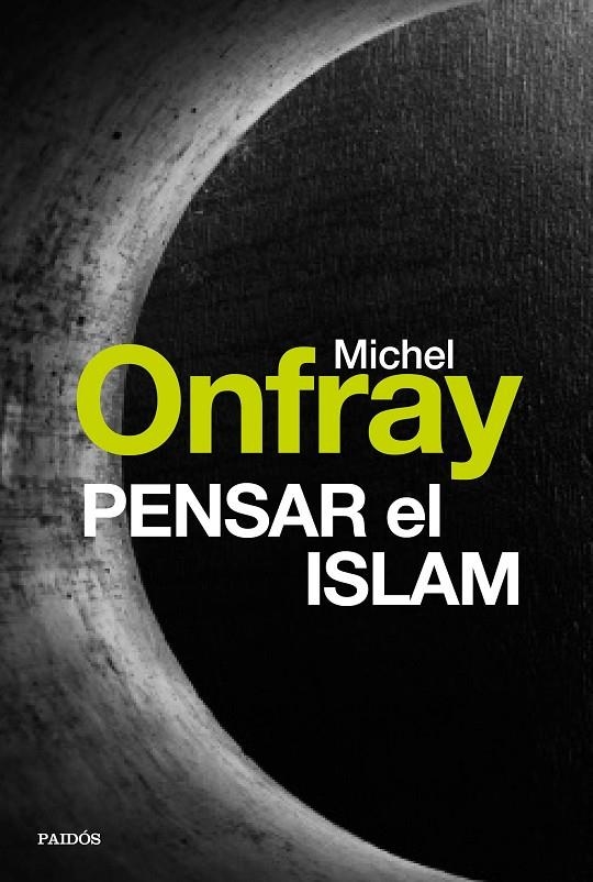 PENSAR EL ISLAM | 9788449332685 | MICHEL ONFRAY | Llibreria Online de Banyoles | Comprar llibres en català i castellà online