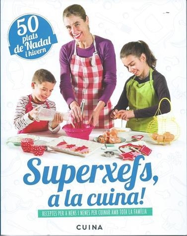 SUPERXEFS, A LA CUINA- 50 PLATS DE NADAL I HIVERN | 9788460882473 | PARELLADA GARRELL, ADA | Llibreria Online de Banyoles | Comprar llibres en català i castellà online