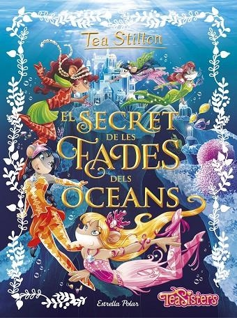 SECRET DE LES FADES DELS OCEANS, EL | 9788491370772 | TEA STILTON | Llibreria Online de Banyoles | Comprar llibres en català i castellà online