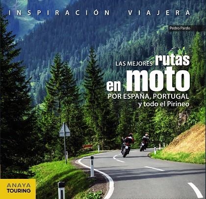 MEJORES RUTAS EN MOTO POR ESPAÑA, PORTUGAL Y TODO EL PIRINEO, LAS | 9788499359816 | PARDO BLANCO, PEDRO | Llibreria Online de Banyoles | Comprar llibres en català i castellà online