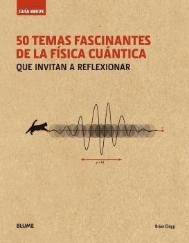 GUÍA BREVE. 50 TEMAS FASCINANTES DE LA FÍSICA CUÁNTICA (RÚSTICA) | 9788498019711 | CLEGG, BRIAN | Llibreria L'Altell - Llibreria Online de Banyoles | Comprar llibres en català i castellà online - Llibreria de Girona