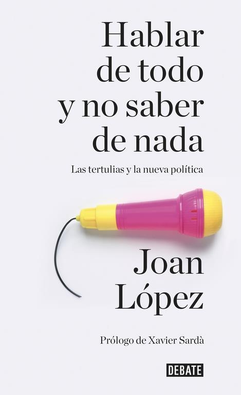 HABLAR DE TODO Y NO SABER DE NADA | 9788499926858 | LOPEZ, JOAN | Llibreria Online de Banyoles | Comprar llibres en català i castellà online