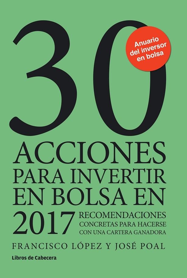 30 ACCIONES PARA INVERTIR EN BOLSA EN 2017 | 9788494606205 | LÓPEZ MARTÍNEZ, FRANCISCO/POAL MARCET, JOSÉ | Llibreria Online de Banyoles | Comprar llibres en català i castellà online