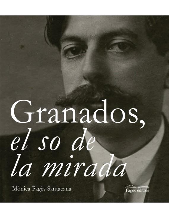 GRANADOS, EL SO DE LA MIRADA | 9788499758060 | PAGÈS SANTACANA, MÒNICA | Llibreria L'Altell - Llibreria Online de Banyoles | Comprar llibres en català i castellà online - Llibreria de Girona