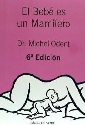 BEBÉ ES UN MAMÍFERO, EL | 9788494493164 | ODENT, MICHEL | Llibreria Online de Banyoles | Comprar llibres en català i castellà online