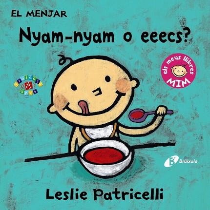 MENJAR: NYAM-NYAM O EEECS?, EL | 9788499067391 | PATRICELLI, LESLIE | Llibreria Online de Banyoles | Comprar llibres en català i castellà online