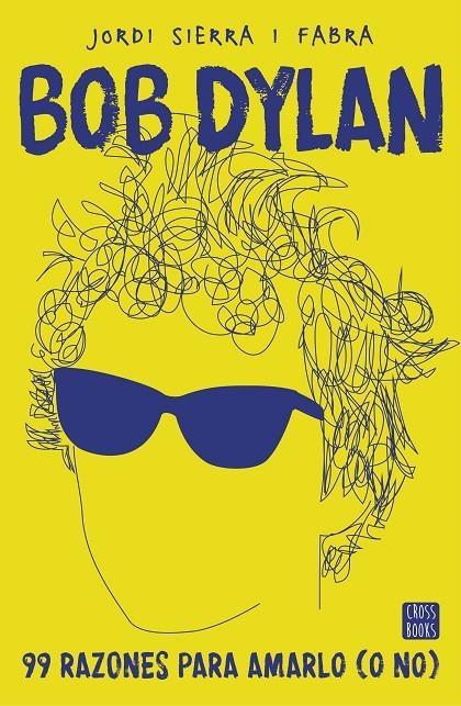 BOB DYLAN. 99 RAZONES PARA AMARLO (O NO) | 9788408167556 | JORDI SIERRA I FABRA | Llibreria Online de Banyoles | Comprar llibres en català i castellà online