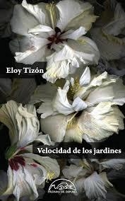 VELOCIDAD DE LOS JARDINES (EDICIÓN NUMERADA) | 9788483932209 | TIZÓN, ELOY | Llibreria L'Altell - Llibreria Online de Banyoles | Comprar llibres en català i castellà online - Llibreria de Girona