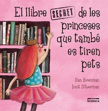 EL LLIBRE SECRET DE LES PRINCESES QUE TAMBÉ ES TIREN PETS | 9788416844289 | BRENMAN, ILAN | Llibreria Online de Banyoles | Comprar llibres en català i castellà online