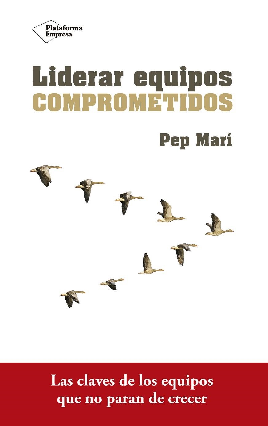 LIDERAR EQUIPOS COMPROMETIDOS | 9788416820801 | MARÍ CORTÉS, PEP | Llibreria Online de Banyoles | Comprar llibres en català i castellà online