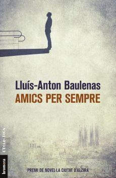 AMICS PER SEMPRE | 9788490267226 | BAULENAS SETÓ, LLUÍS-ANTON | Llibreria Online de Banyoles | Comprar llibres en català i castellà online