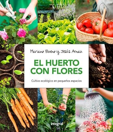 EL HUERTO CON FLORES. CULTIVO ECOLÓGICO EN PEQUEÑOS ESPACIOS. | 9788491180661 | BUENO BOSCH, MARIANO/ARNAU FRESQUET, JESUS | Llibreria Online de Banyoles | Comprar llibres en català i castellà online