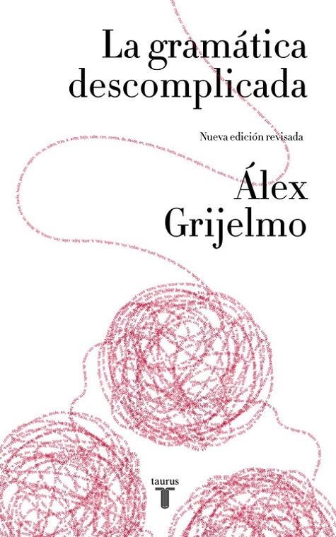 LA GRAMÁTICA DESCOMPLICADA (NUEVA EDICIÓN REVISADA) | 9788430617937 | GRIJELMO, ALEX | Llibreria Online de Banyoles | Comprar llibres en català i castellà online