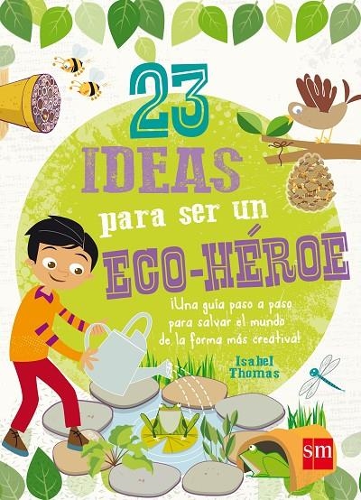 23 IDEAS PARA SER UN ECO-HÉROE | 9788467574708 | THOMAS, ISABEL | Llibreria Online de Banyoles | Comprar llibres en català i castellà online