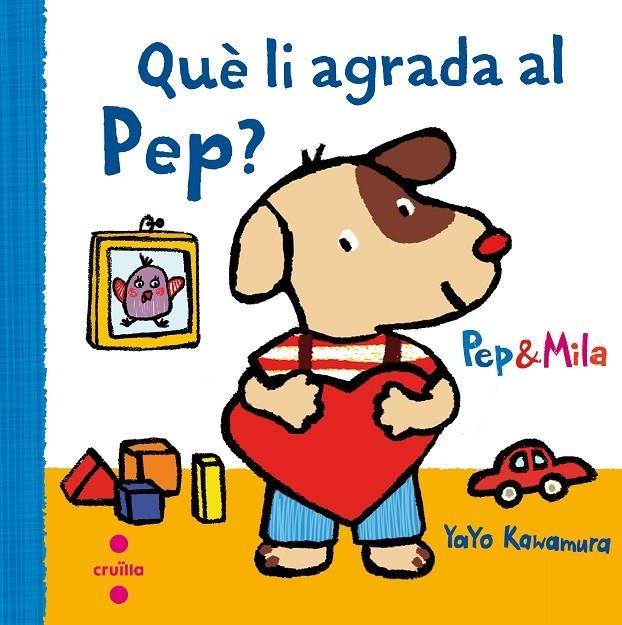 QUÈ LI AGRADA AL PEP? | 9788466141949 | KAWAMURA, YAYO | Llibreria L'Altell - Llibreria Online de Banyoles | Comprar llibres en català i castellà online - Llibreria de Girona