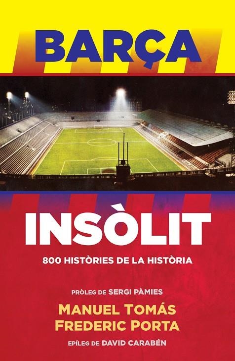 BARÇA INSÒLIT. 800 HISTÒRIES DE LA HISTÒRIA | 9788494506444 | MANUEL TOMÁS/FREDERIC PORTA | Llibreria Online de Banyoles | Comprar llibres en català i castellà online