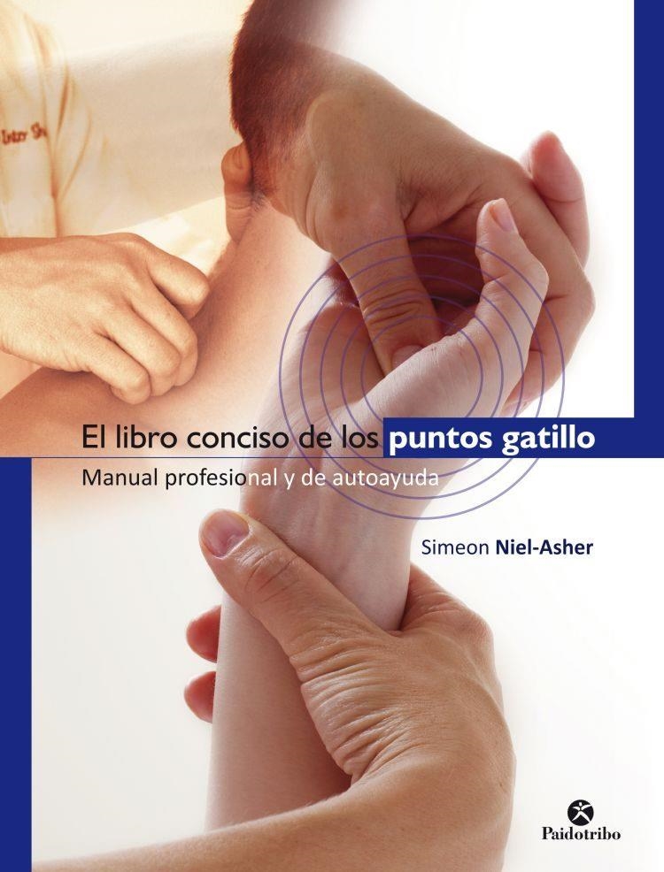 LIBRO CONCISO DE LOS PUNTOS GATILLO. MANUAL PROFESIONAL Y DE AUTOAYUDA, EL | 9788499106038 | NIEL-ASHER, SIMEON | Llibreria Online de Banyoles | Comprar llibres en català i castellà online